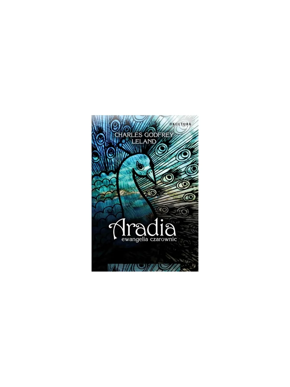 Aradia. Ewangelia czarownic - Charles Leland