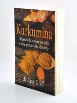Kurkumina. Odpowiedź natury na raka i inne przewlekłe choroby - dr Ajay Goel