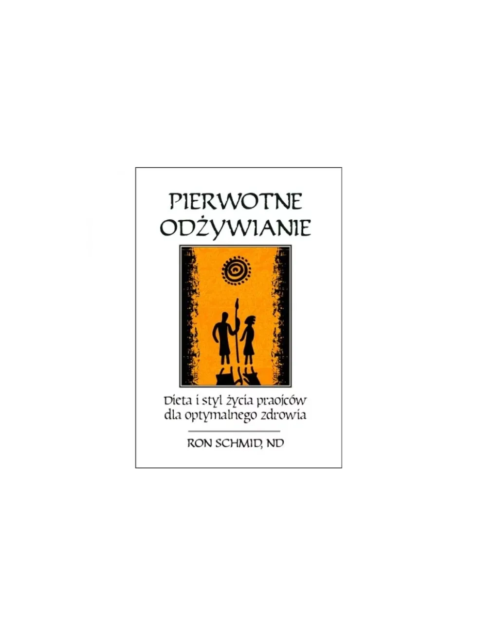 Pierwotne odżywianie - Ron Schmid