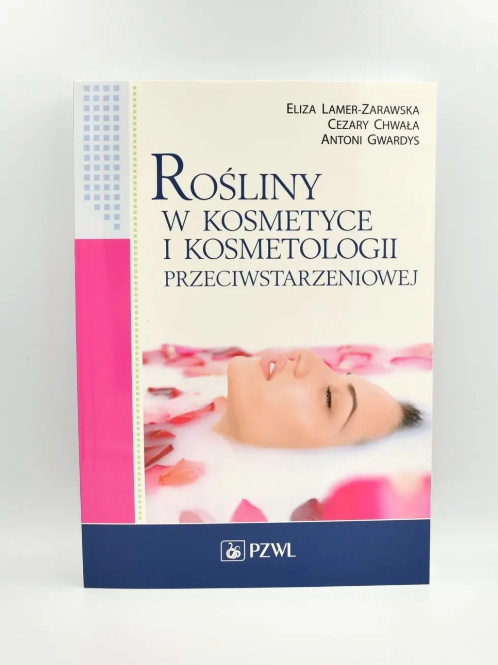 Rośliny w kosmetyce i kosmetologii przeciwstarzeniowej - Lamer-Zarawska, Chwała, Gwardys