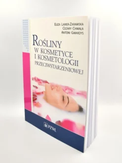 Rośliny w kosmetyce i kosmetologii przeciwstarzeniowej - Lamer-Zarawska, Chwała, Gwardys