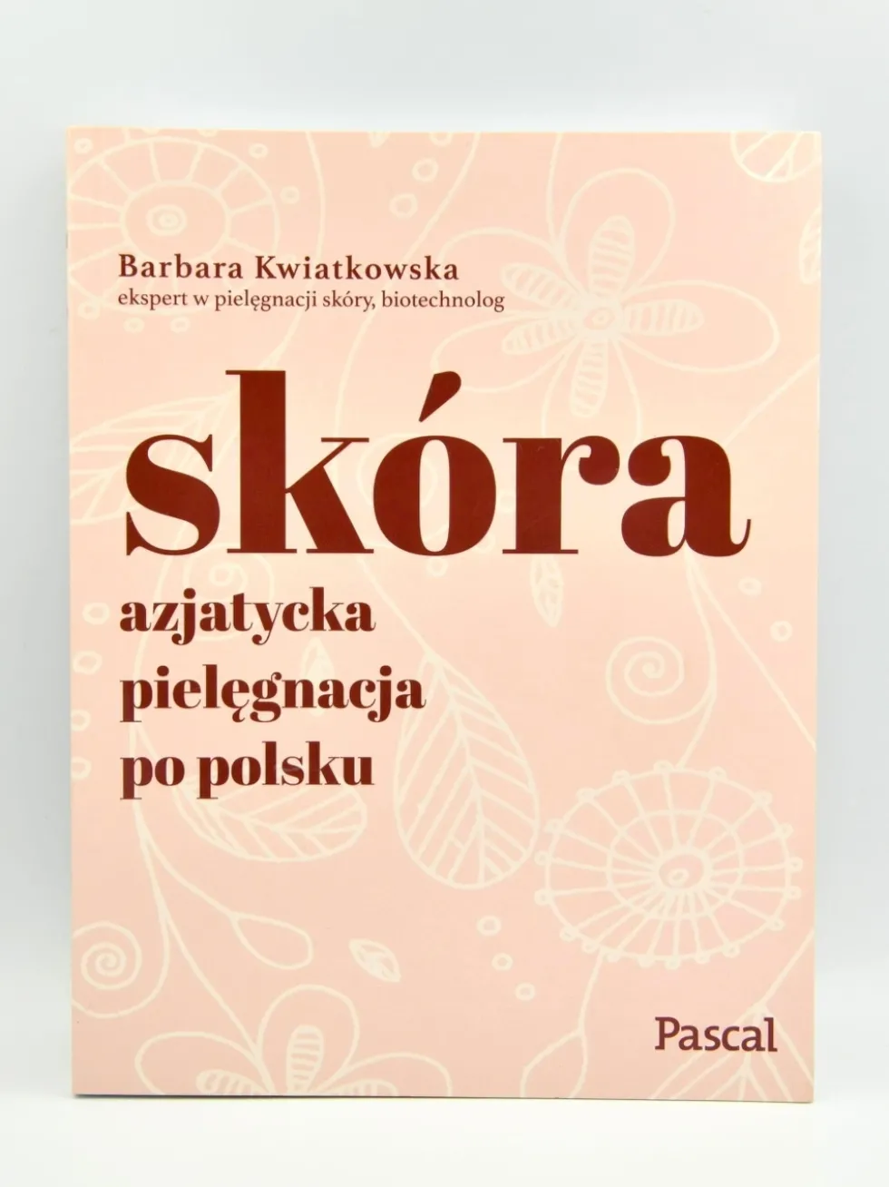 Skóra - Azjatycka pielęgnacja po polsku - Barbara Kwiatkowska