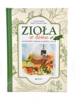 Zioła w domu - czyli jak dbac o zdrowie w zgodzie z naturą